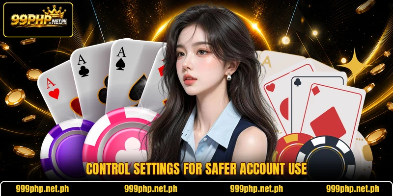 Control settings for safer account use