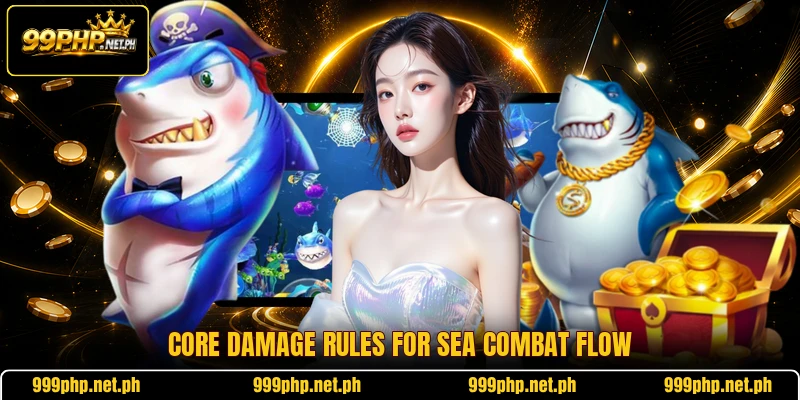 Core damage rules for sea combat flow