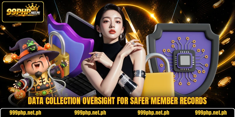 Data collection oversight for safer member records