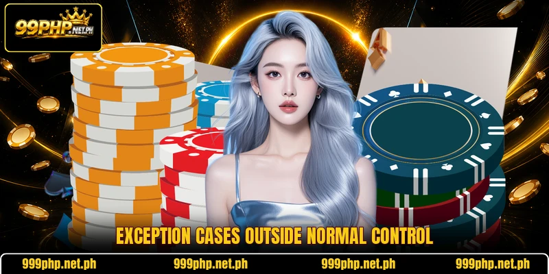 Exception cases outside normal control