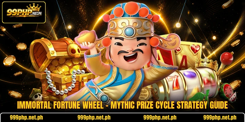 Immortal Fortune Wheel - Mythic Prize Cycle Strategy Guide
