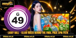 Lucky Ball - Clear Rules Behind The Final Prize Spin Path
