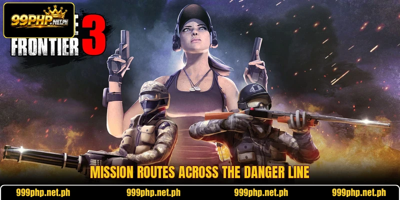 Mission routes across the danger line