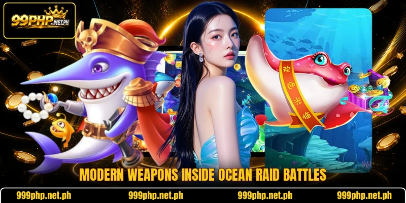 Modern weapons inside Ocean Raid battles