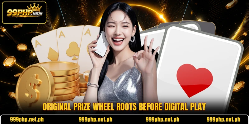 Original prize wheel roots before digital play