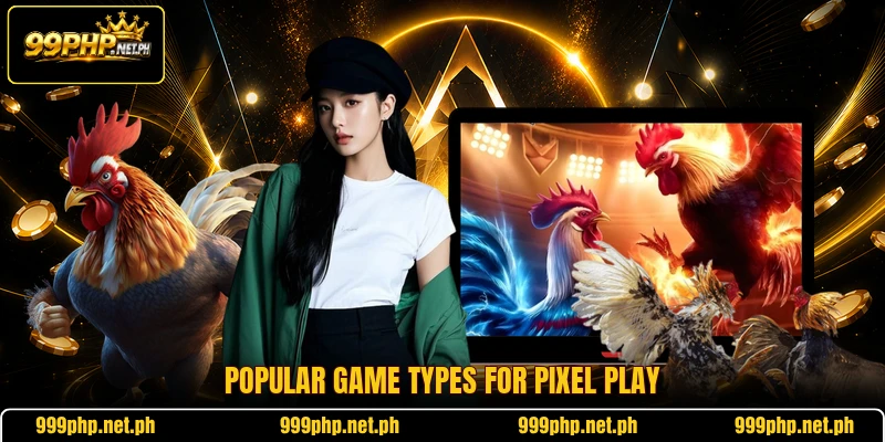 Popular game types for pixel play