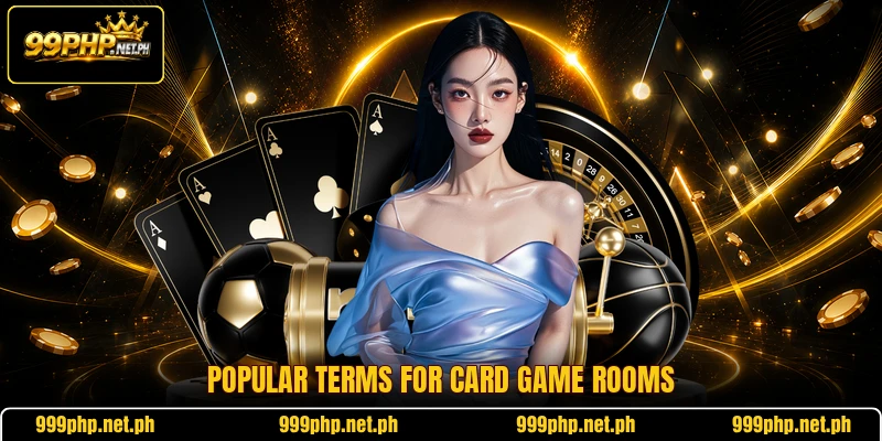 Popular terms for card game rooms