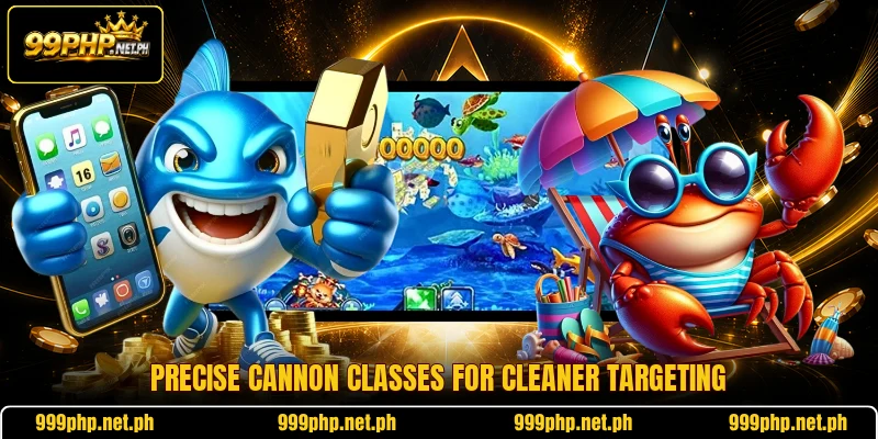 Precise cannon classes for cleaner targeting