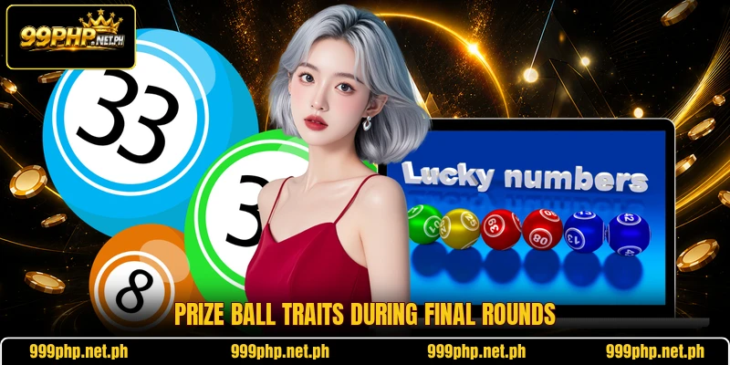 Prize ball traits during final rounds