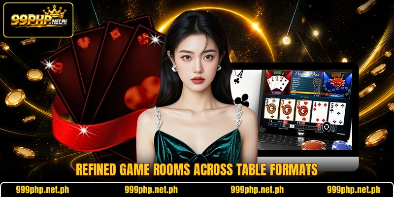 Refined game rooms across table formats