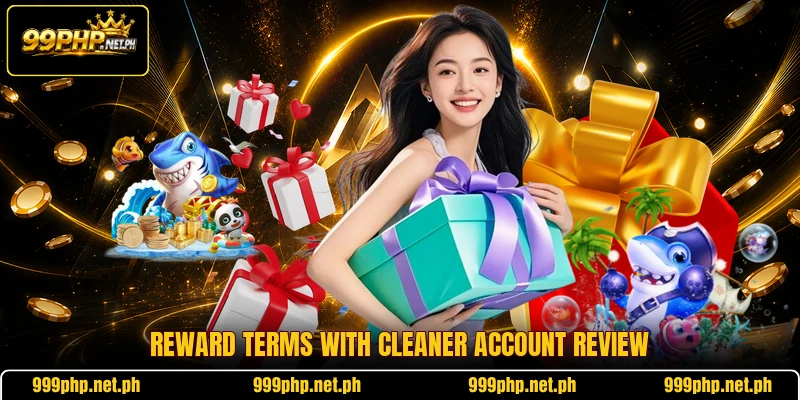 Reward terms with cleaner account review