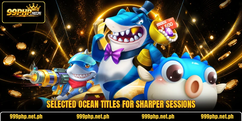 Selected ocean titles for sharper sessions