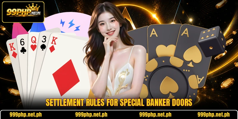 Settlement rules for special banker doors