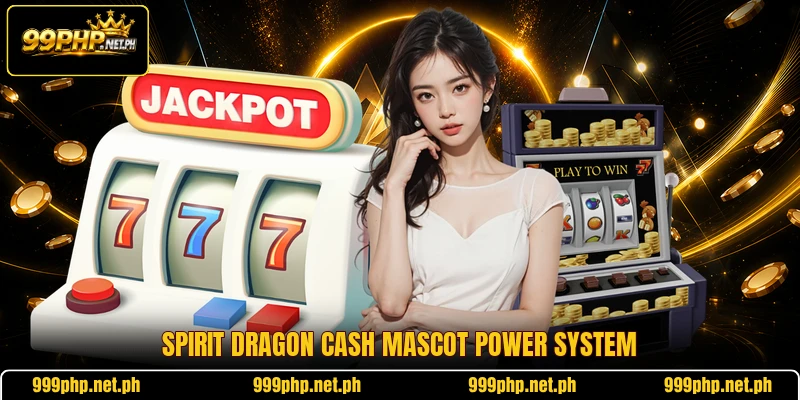 Spirit Dragon Cash mascot power system