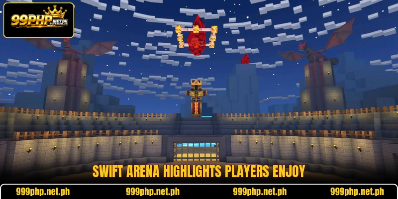 Swift arena highlights players enjoy