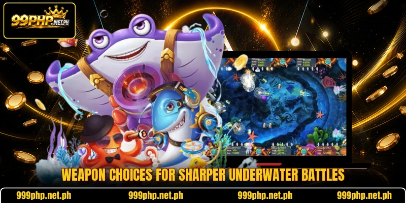 Weapon choices for sharper underwater battles